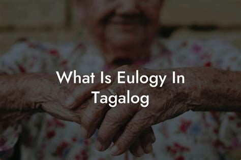 eulogy meaning in tagalog|What Is Eulogy In Tagalog .